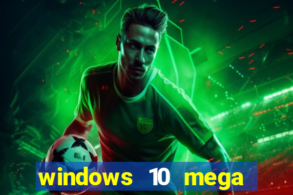 windows 10 mega lite download